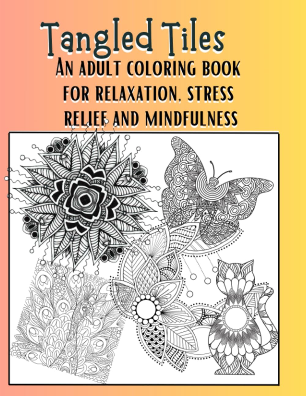 Tangled Tiles - An adult coloring book that will enhance well being, relaxation, stress relief and mindfullness: Zentangle Inspired Art is perfect for anyone who loves to create or color.