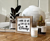 XJCUG Inspirational Wood Signs, Box Wood Plaques Desk Décor, Decorative Plaques and Signs, Rustic Office Decor Art, Motivational Office Desk Decor, Farmhouse Home Decor, I Work So We Can Go to Disney XJCUG