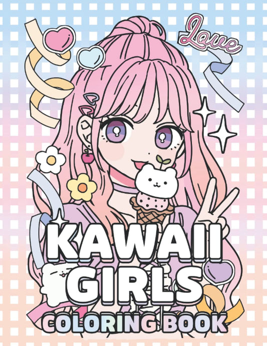 Kawaii Girls Coloring Book: Cute Anime Coloring Book for Adult and Kids with Adorable Kawaii Characters Color Pages (Kawaii Girls Series)