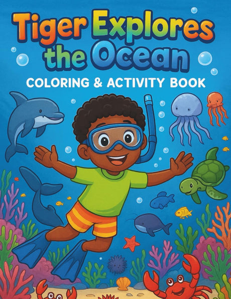 Tiger Explores the Ocean: Coloring & Activity Book (Tiger's Learning Adventures) Majosta