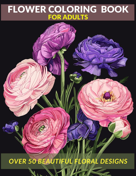 Flower Coloring Book for Adults: Relaxation, Mindfulness, and Relieving Stress with Over 50 Beautiful Floral Designs. Large Print with Simple and Easy ... and Relaxation Coloring Books for Adults) WoodArtSupply
