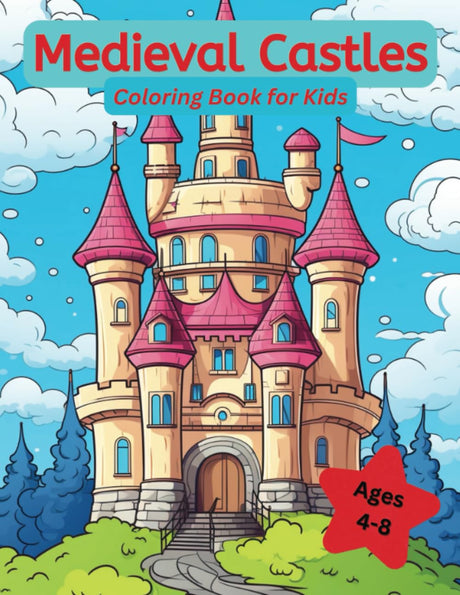 Medieval Castles Coloring Book for Kids Ages 4-8: Easy Coloring Pages for Children That Love Castles Majosta