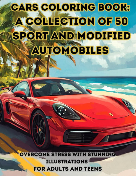 Cars Coloring Book: A Collection of 50 Sport and Modified Automobiles - Overcome Stress with Stunning Illustrations - for Adults and Teens WoodArtSupply