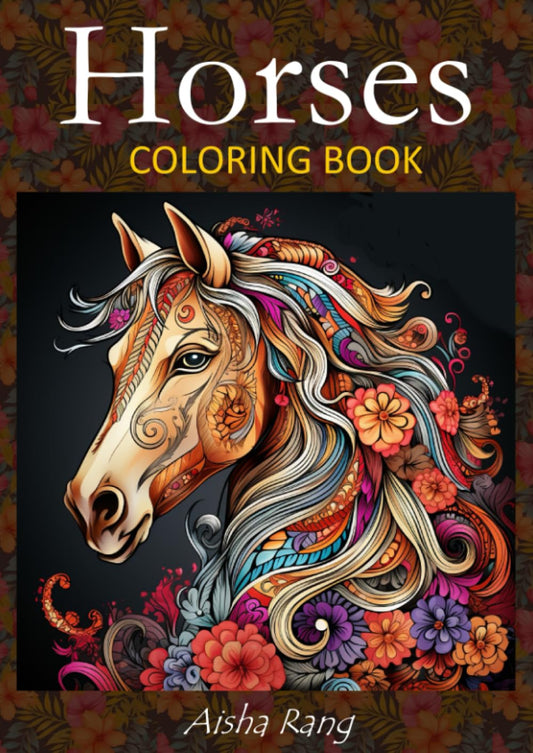 Horses: Adult coloring book with 50 stunning horse illustrations in various styles: realistic grayscale horses, mandala and zentangle horses, fantasy ... more. (Adult coloring book for relaxation)