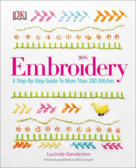 Embroidery: A Step-by-Step Guide to More than 200 Stitches DK