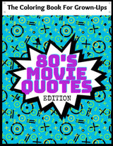80's Movie Quotes Coloring Book: Relaxing way to color your favorite decade WoodArtSupply