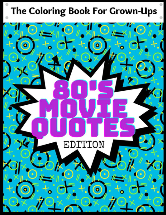 80's Movie Quotes Coloring Book: Relaxing way to color your favorite decade