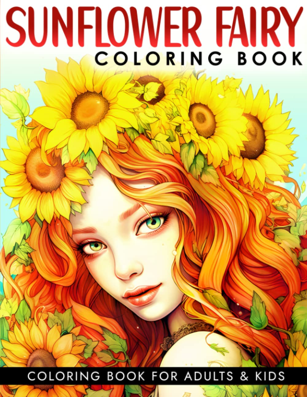Sunflower Fairy Coloring Book: Coloring Book for Adults Featuring Cute Fairy Girls Surrounded by Flowers - Nature and Whimsical Fairies for Stress Relief and Relaxation Majosta