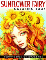 Sunflower Fairy Coloring Book: Coloring Book for Adults Featuring Cute Fairy Girls Surrounded by Flowers - Nature and Whimsical Fairies for Stress Relief and Relaxation Majosta