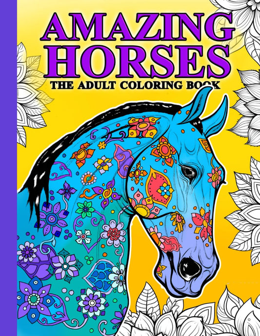 The Adult Coloring Book of Amazing Horses