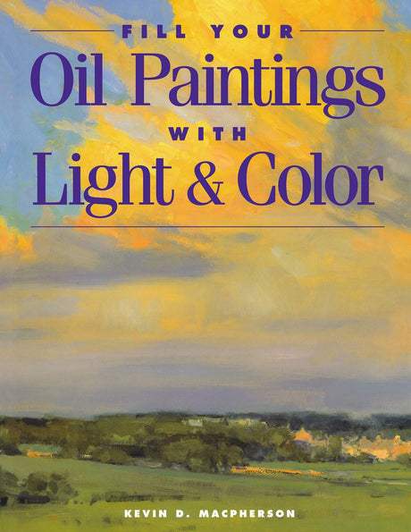 Fill Your Oil Paintings with Light & Color North Light Books