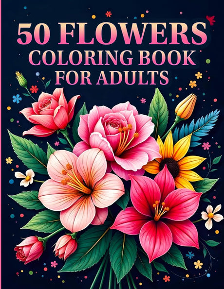 50 Flowers Coloring Book for Adults: A Floral Collection for Stress Relief, Relaxation, and Mindful Creativity WoodArtSupply