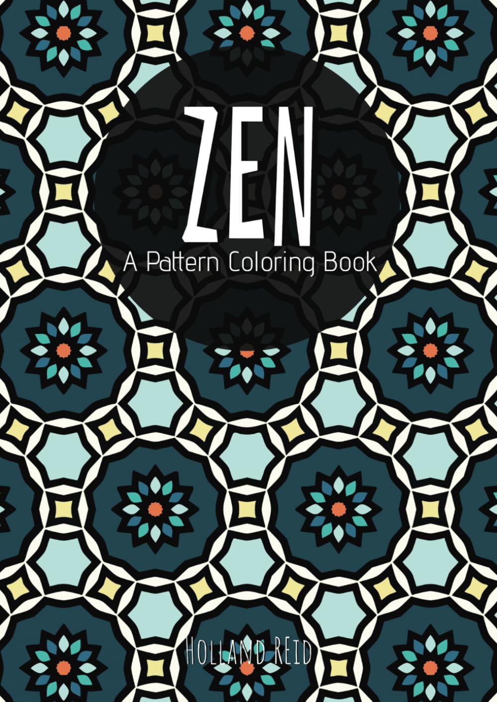 Zen, A Pattern Coloring Book: Relaxing Designs for Kids, Teens & Adults (The Pattern Collection) Majosta