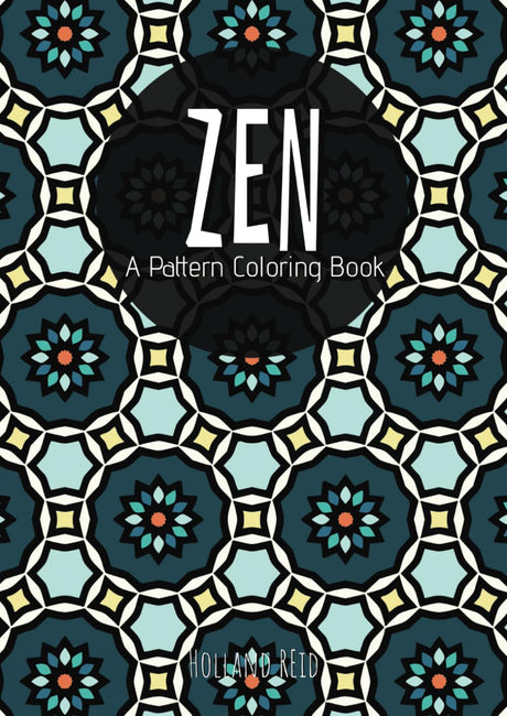 Zen, A Pattern Coloring Book: Relaxing Designs for Kids, Teens & Adults (The Pattern Collection) Majosta
