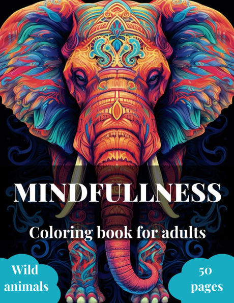 MINDFULLNESS Coloring book for adults: Relaxing Coloring Book For Wellness People | Adult Coloring Book With Mandalas wild Animals Designs, Stress Relieving, Anxiety reduction, meditation, relaxation. WoodArtSupply