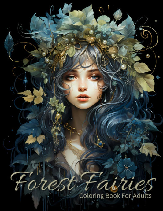 Forest Fairies Coloring Book For Adults: Fantasy Fairies Coloring Book With Black Background, For Mindfulness And Relaxation, Forest Designs (Black Background Coloring Books - For your colors to POP!)