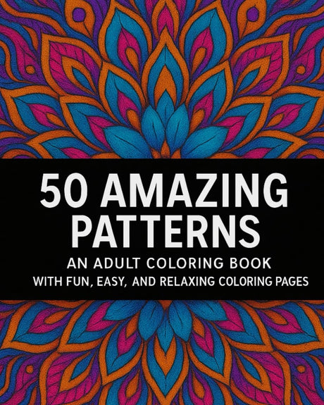50 Amazing Mandala Patterns: A Fun and Relaxing Adult Coloring Book for Stress Relief and Creativity WoodArtSupply