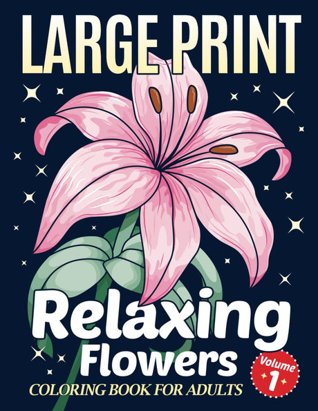 Simple Large Print Coloring Book for Adults with Relaxing Flowers: 40 Easy, Big and Beautiful Flower Designs for Adults, Seniors and Beginners. (Large Print Flower Coloring Series) Lindesa