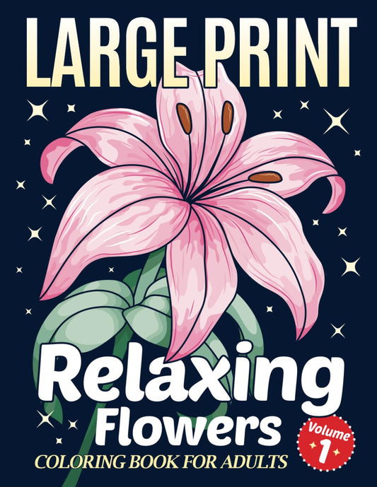 Simple Large Print Coloring Book for Adults with Relaxing Flowers: 40 Easy, Big and Beautiful Flower Designs for Adults, Seniors and Beginners. (Large Print Flower Coloring Series)