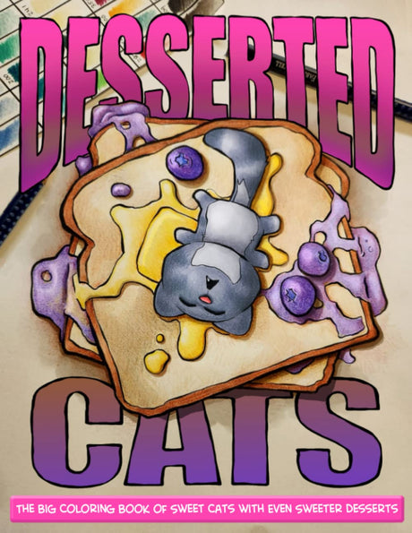 Desserted Cats: The Big Coloring Book of Sweet Cats with Even Sweeter Desserts WoodArtSupply