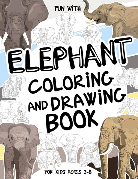 Elephant Coloring and Drawing Book For Kids Ages 3-8: Fun with Coloring Elephants and Drawing some parts of the largest existing land animals. Great ... for Toddlers & Kids (Animals Collection) Majosta
