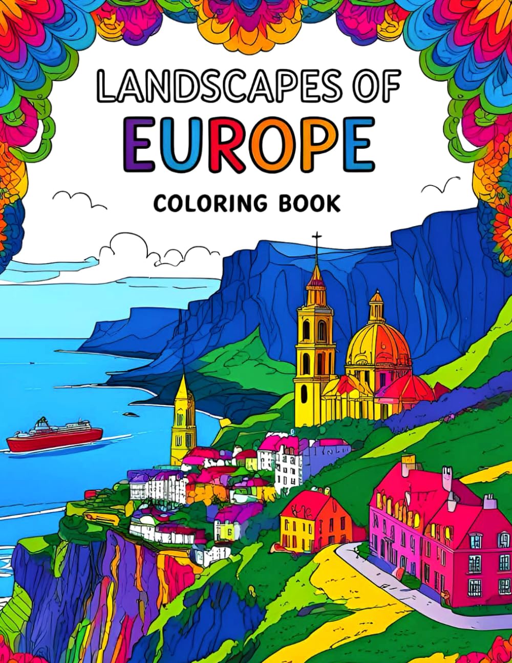 Landscapes of Europe Coloring Book: 50 European Landscape Coloring Pages Featuring Scenic Villages, Mountains, Castles, and Iconic Landmarks for Relaxation and Stress Relief Majosta