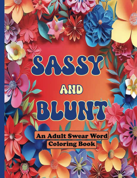 Sassy and Blunt: A Sarcastic Swear Word Coloring Book for Adults WoodArtSupply