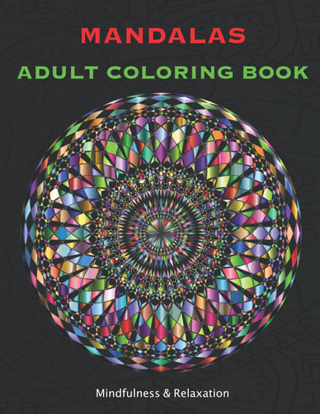 MANDALAS ADULT COLORING BOOK Mindfulness & Relaxation: Mandala Relaxing Mandala Desings for Adults 2021 Majosta