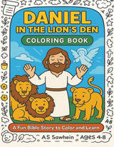 Daniel in the Lion’s Den Coloring Book: 25 Fun Bible Story Scenes for Kids to Color and Learn About Faith, Courage, and God’s Protection Majosta