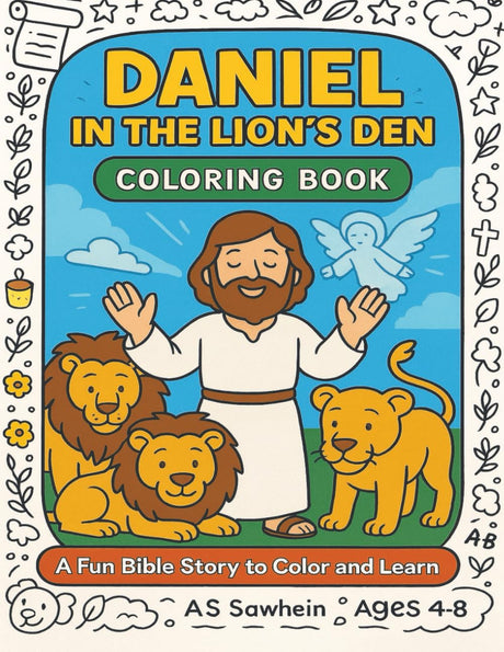 Daniel in the Lion’s Den Coloring Book: 25 Fun Bible Story Scenes for Kids to Color and Learn About Faith, Courage, and God’s Protection Majosta