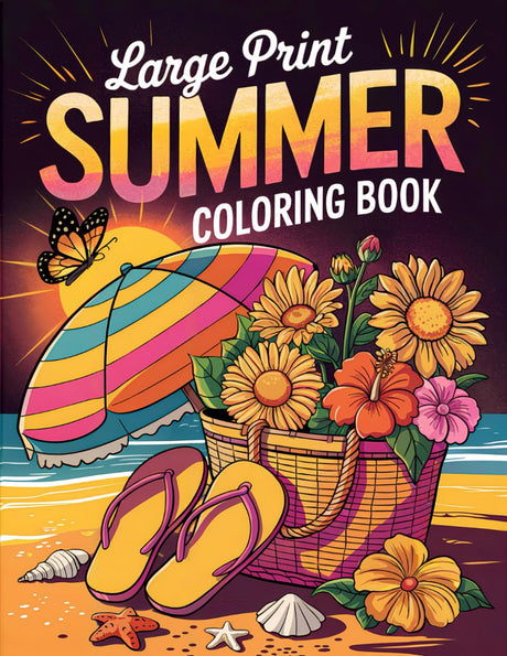 Large Print Summer Coloring Book: 50+ Simple, Easy, and Fun Summer-Themed Coloring Pages for Adults and Seniors with Large Designs for Stress Relief and Relaxation WoodArtSupply