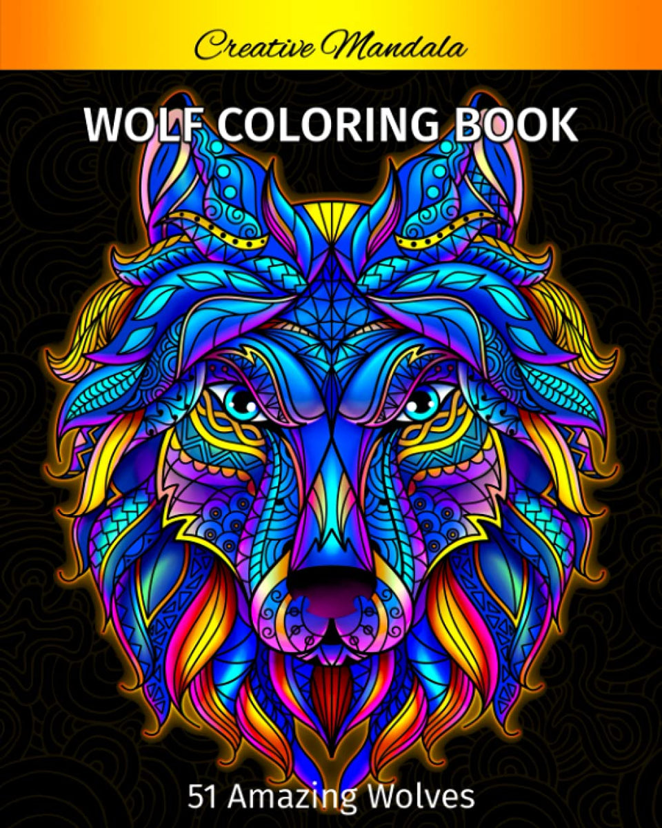 How To Color Wolves Wolf Coloring Book For Adults: 51 Amazing Wolves to Color. Wolves Desi ...