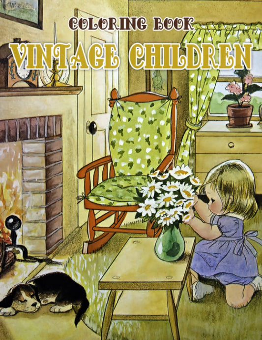 Vintage Children Coloring Book: A Colorful Trip Down Memory Lane With Classic Kids Coloring Pages With Old-Time Illustration Special Gift For Grown Ups Fun & Relaxation