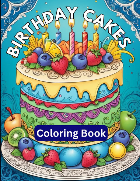 Birthday Cakes Coloring Book: Coloring Book for Adults: A Sweet Celebration of Birthday Cakes WoodArtSupply