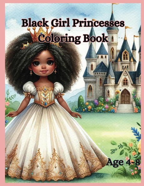 Black Girl Princesses Coloring Book: A Coloring Journey For The Little Black Princesses. For Ages 4-8 WoodArtSupply