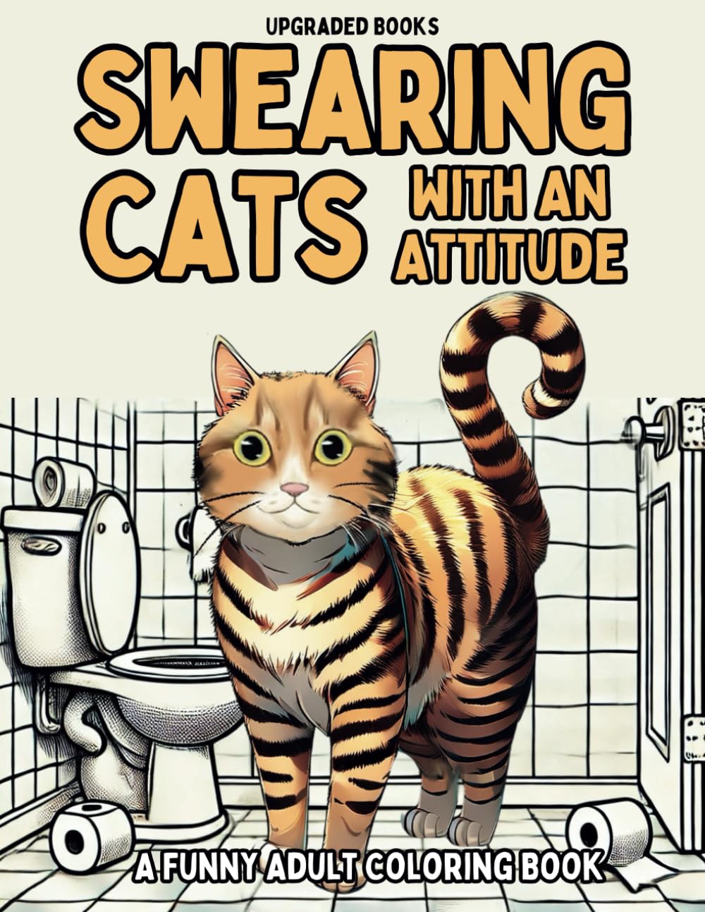 Swearing Cats With An Attitude: A Funny Adult Coloring Book (Swearing Cats Coloring Books) WoodArtSupply