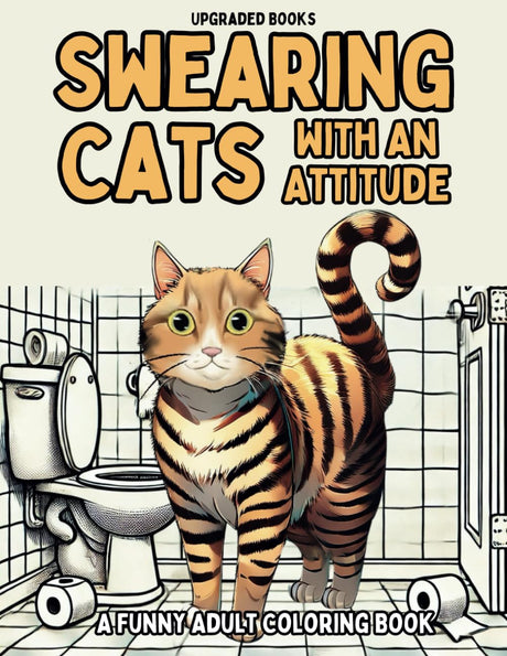 Swearing Cats With An Attitude: A Funny Adult Coloring Book (Swearing Cats Coloring Books) WoodArtSupply