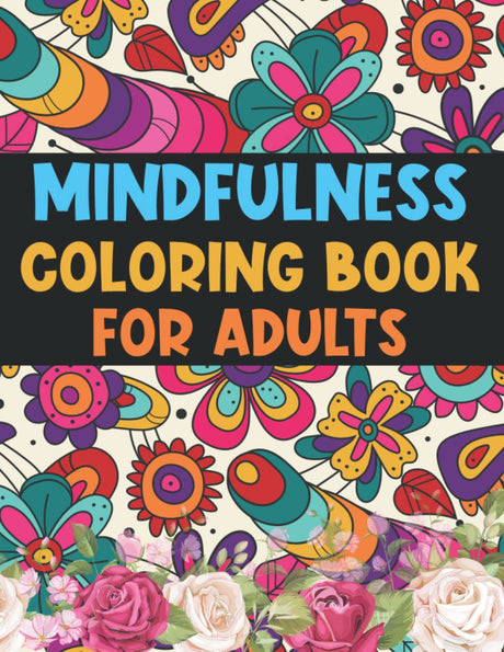Mindfullness Adult coloring book: Zen Coloring Book For Mindful People to relieve stress and boost your creativity with a variety of animal and flower & Mandalas WoodArtSupply