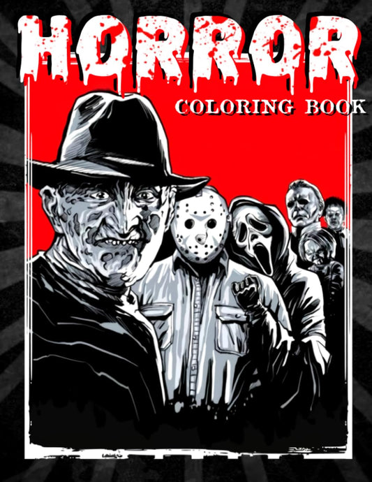 Horror Coloring Book: The World of Scary Creatures and Creepy Serial Killers From Classic Horror Movies with 30 Haunting Coloring Pages for Adults And Kids