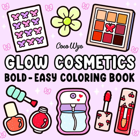 Glow Cosmetics: Coloring Book for Adults and Kids, Bold and Easy, Simple and Big Designs for Relaxation Featuring Cosmetic Items, Makeup, and Skincare Products (Bold & Easy Coloring) Coco Wyo LLC