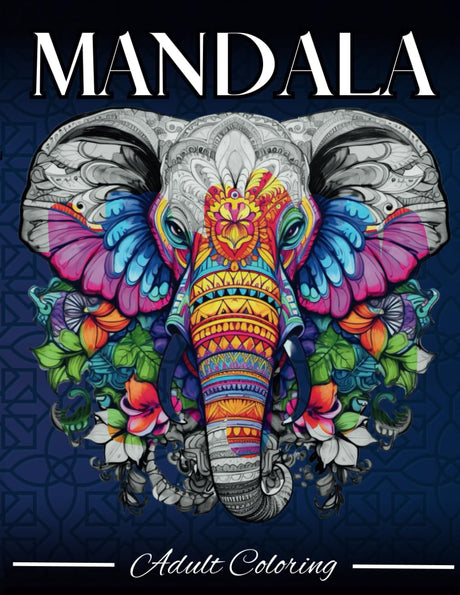 Mandala Elephants Coloring Book for Adults Relaxation: Stress Relieving Mandala Animal Designs (Wildlife) Majosta