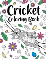 Cricket Coloring Book: An Adult Coloring Books for Insect Lovers, Crickets Zentangle Patterns for Stress Relief and Relaxation Majosta
