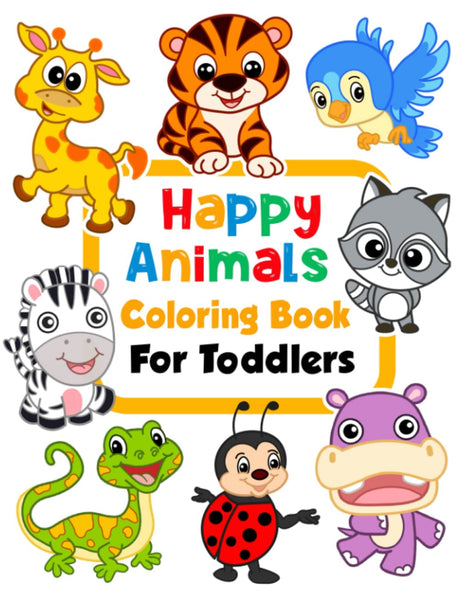 Happy Animals Coloring Book for Toddlers: 100 Funny Animals. Easy Coloring Pages For Preschool and Kindergarten. (Big Coloring Book, Kids Ages 1-4) UHV