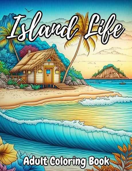 Island Life Coloring Book: An Adult Coloring Book of Exotic Scenes, Fantasy Island Coloring Book, Peaceful Ocean Landscapes, and Tropical Bird & ... Summer Vibes (The Sunset Coloring Books) Majosta