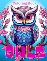 Owl Coloring Book: Owl Magic: A Coloring Extravaganza for All Ages - Unleash Your Creativity, Relax, Create, and Explore with Owls Majosta