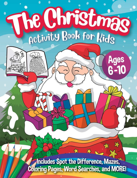 The Christmas Activity Book for Kids - Ages 6-10: A Creative Holiday Coloring, Drawing, Word Search, Maze, Games, and Puzzle Art Activities Book for Boys and Girls Ages 6, 7, 8, 9, and 10 Years Old Peanut Prodigy