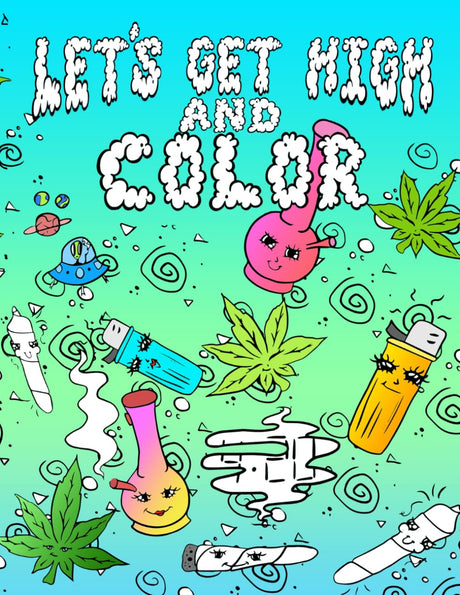 Let's Get High And Color: Stoner Coloring Book For Adults WoodArtSupply
