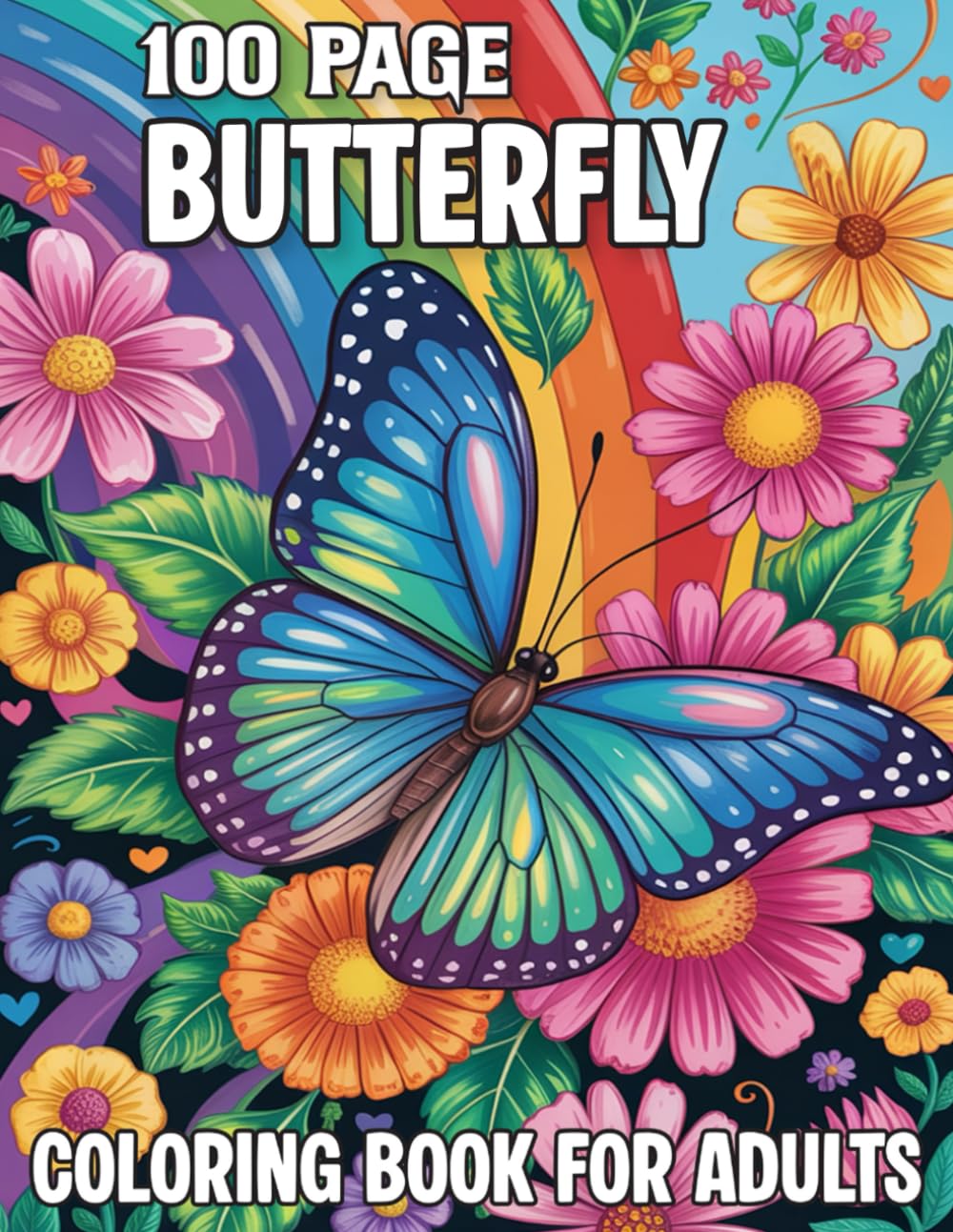 100 Page Butterfly Coloring Book For Adults: 50 Beautiful & Easy Large Print Butterfly and Floral Designs for Stress Relief and Mindful Relaxation. Majosta