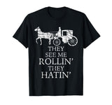 They See Me ROLLIN' - They HATIN' - Funny Amish | Graphic T-Shirt Rollin in a Horse and Buggy - Clothing