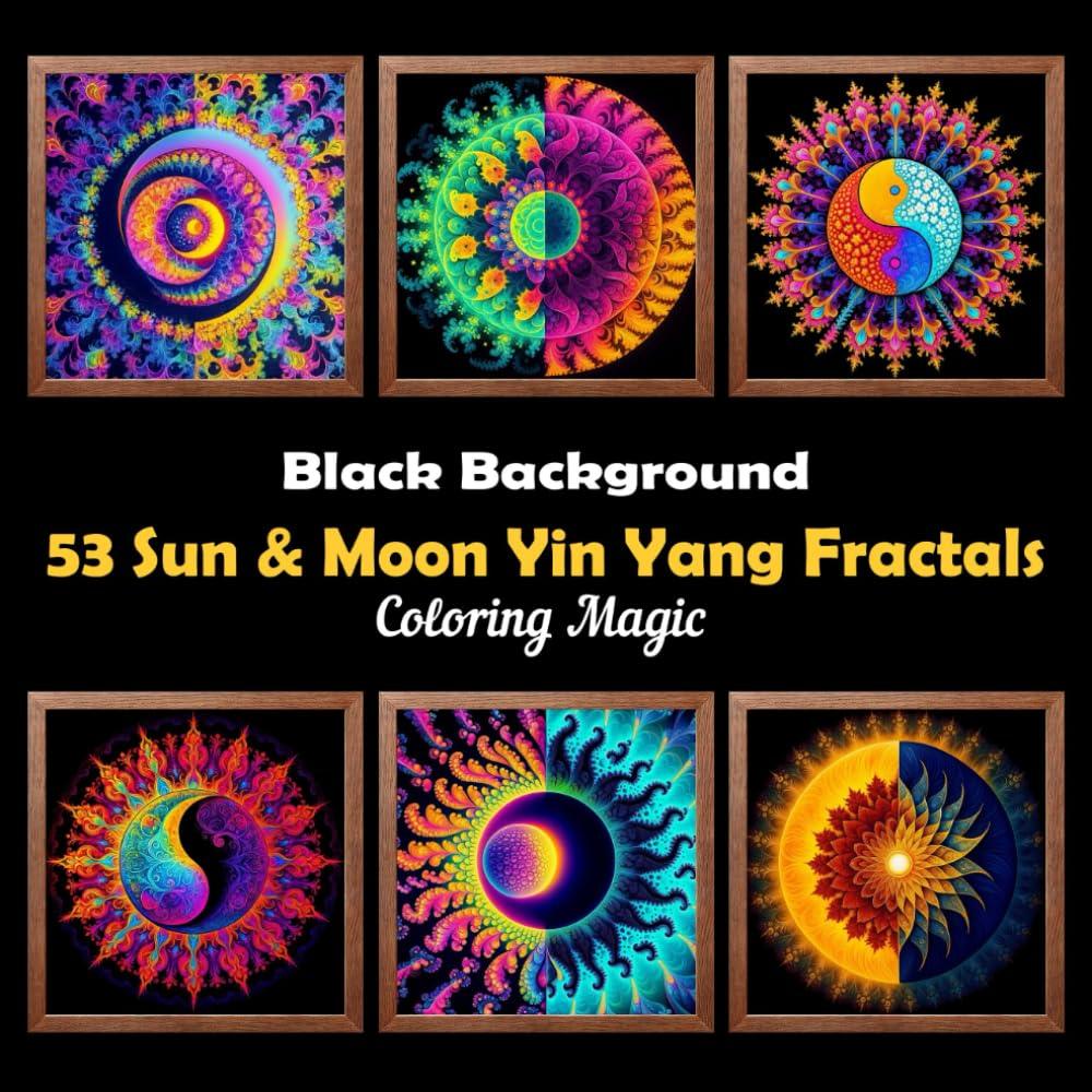 53 Sun & Moon Yin Yang Fractals: A Celestial Coloring Book for Adults & Teens | Black Background | Stress Relief | Relaxation & Mindfulness (Midnight Black Background Coloring Series) Majosta